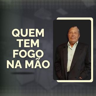 Foto da capa: Quem tem Fogo na Mão Entregue
