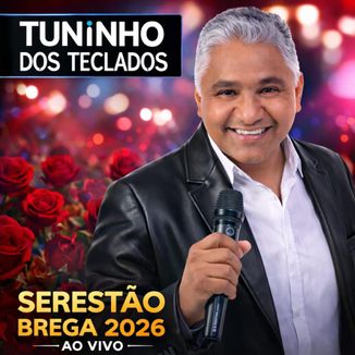 Foto da capa: CD TUNINHO DOS TECLADOS SERESTÃO BREGA ABRIL 2026 AOA VIVO