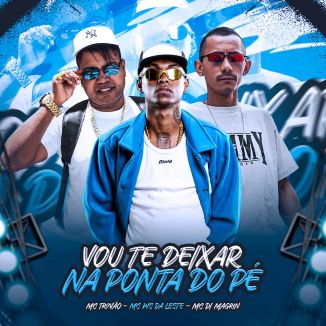 Foto da capa: Vou Te Deixar na Ponta do Pé - Mc Ws da leste - MC Di Magrin - MC Trovão