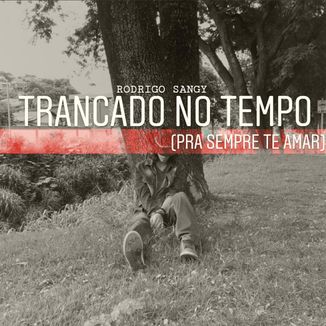 Foto da capa: Trancado No Tempo(Pra Sempre Te Amar)