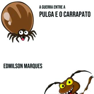 Foto da capa: A Guerra Entre a Pulga e o Carrapato