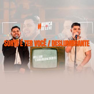 Foto da capa: Sorte é Ter Você / Deslumbrante (Nunca é De Leve, Ao Vivo)