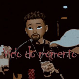 Foto da capa: Vício Do Momento