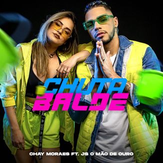 Foto da capa: Chuta Balde Chay Moraes Part. JS O Mão de Ouro