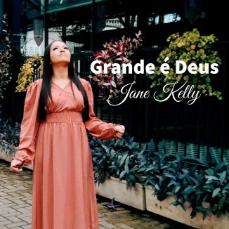 Foto da capa: Grande é Deus Jane Kelly