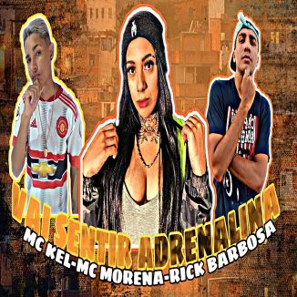 Foto da capa: MC KEL MC MORENA RICK BARBOSA VAI SENTIR ADRENALINA (BREGA-FUNK)