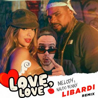 Foto da capa: Melody, Naldo Benny feat Matheus Alves - Love Love  (Libardi Remix  Eletro bandido)