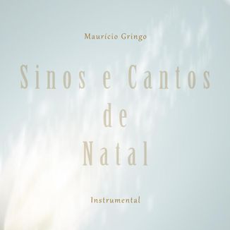 Foto da capa: Sinos e Cantos de Natal - Maurício Gringo
