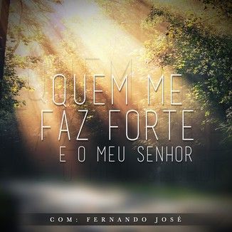 Foto da capa: Quem me faz forte é o meu Senhor
