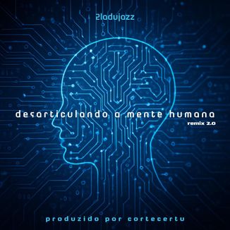 Foto da capa: Desarticulando a Mente Humana Remix 2.o