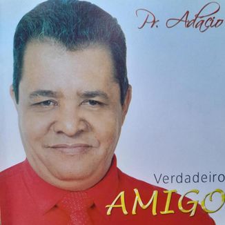 Foto da capa: PASTOR ADÁCIO NASCIMENTO VERDADEIRO AMIGO Vol 05