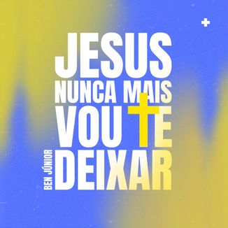 Foto da capa: Jesus, Nunca Mais Vou Te Deixar (Plus)