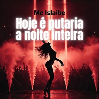 Foto da capa: Hoje é Putaria A Noite Inteira