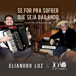 Foto da capa: Se For Pra Sofrer Que Seja Bailando - Eliandro Luz & João Luiz Corrêa