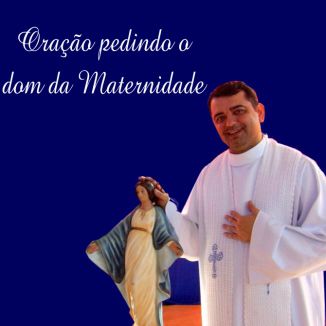 Foto da capa: Oração pedindo o dom da Maternidade