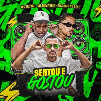 Foto da capa: Sentou e Gostou - MC Di Magrin - MC Trovão - Biscoito no Beat