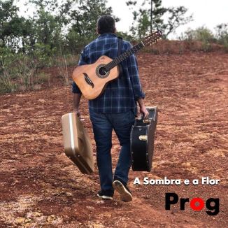 Foto da capa: Prog - A Sombra e a Flor