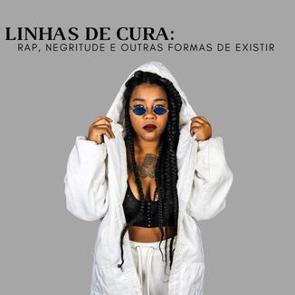 Foto da capa: Linhas de Cura: Rap, Negritude e outras formas de existir