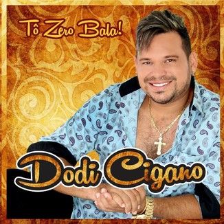 Foto da capa: Dodi Cigano - Tô Zero Bala!