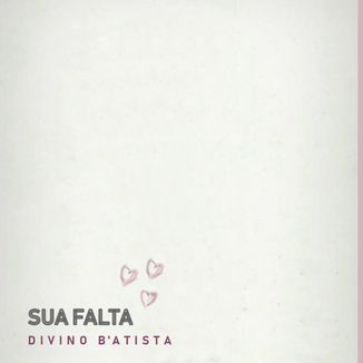 Foto da capa: Sua Falta