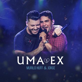 Foto da capa: Uma Ex - Murilo Huff & Jorge