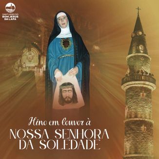 Foto da capa: Hino em Louvor à Nossa Senhora da Soledade Hino em Louvor à Nossa Senhora da Soledade