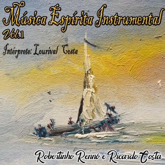 Foto da capa: Música Espírita Instrumental I - Intérprete Lourival Costa