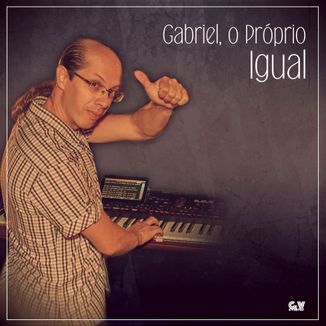 Foto da capa: Igual - Gabriel, o Próprio