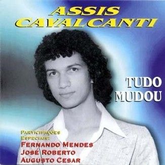 Foto da capa: Assis Cavalcanti - Tudo Mudou