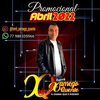 Foto da capa: FORRÓ XAMEGO QUENTE PROMOCIONAL PISEIRO ABRIL 2022