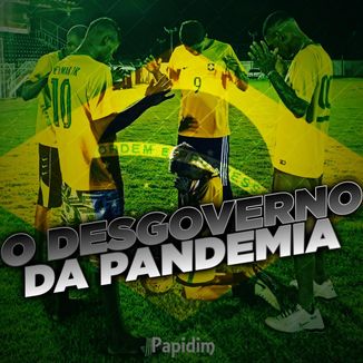 Foto da capa: O Desgoverno da Pandemia