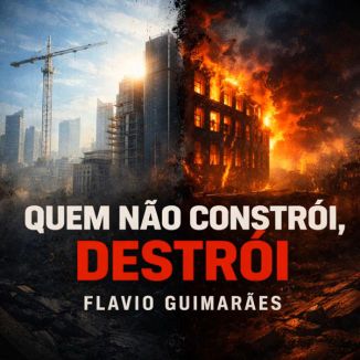Foto da capa: Quem Não Constrói Destrói