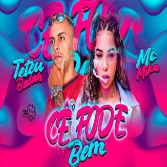 Foto da capa: Teteu Balah , Mc Mika - Cê Fode Bem