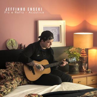 Foto da capa: Fiz e Refiz (Acústica)