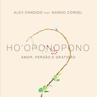 Foto da capa: Ho'oponopono (Amor, Perdão e Gratidão)
