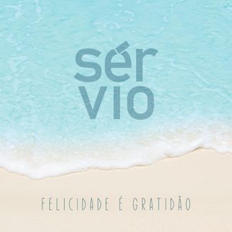 Foto da capa: Sérvio - Felicidade é Gratidão