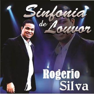 Foto da capa: Sinfonia de Louvor - Rogerio Silva