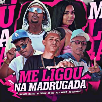 Foto da capa: Me Ligou na Madrugada - MC Di Magrin - MC Lysa - MC Trovão - MC Nito