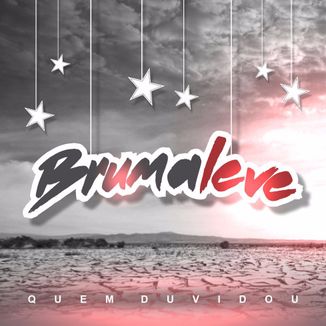Foto da capa: BRUMALEVE - Quem duvidou