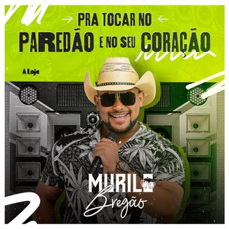 Foto da capa: Murilo Bregão - Pra tocar no Paredão e no seu Coração
