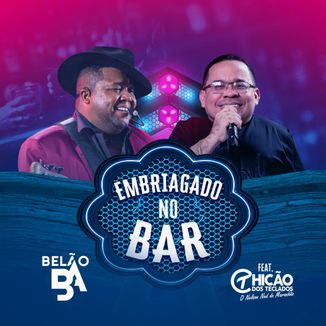 Foto da capa: EMBRIAGADO NO BAR - BELÃO BA FEAT CHICÃO DOS TECLADOS