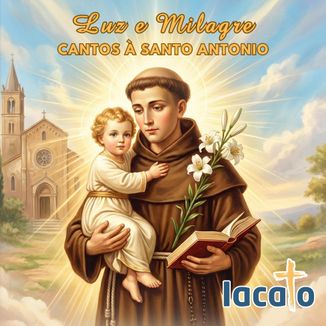 Foto da capa: Luz e Milagre - Cantos a Santo Antonio