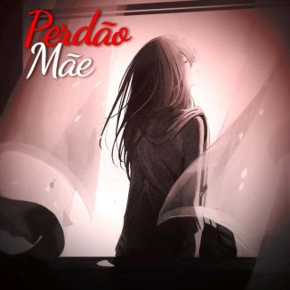Foto da capa: Perdão Mãe Part I
