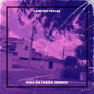 Foto da capa: Vida de Farra (Remix)