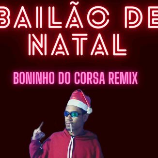 Foto da capa: Bailão De Natal,(Boninho Do Corsa Remix)