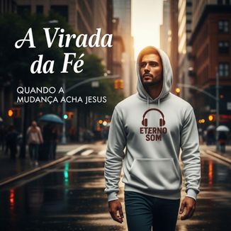 Foto da capa: A Virada da Fé Quando a Mudança Acha Jesus