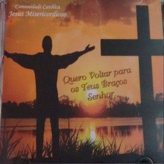 Foto da capa: Quero Voltar para os Teus Braços Senhor