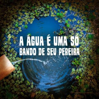 Foto da capa: A Água É Uma Só