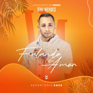 Foto da capa: Vini Mendes Falando de Amor - Repertório 2023