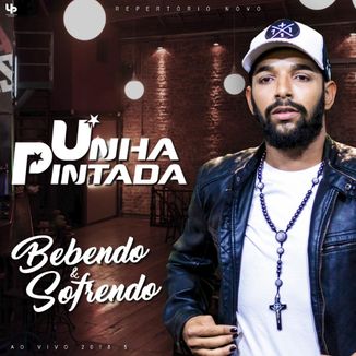 Foto da capa: Unha Pintada - Bebendo e Sofrendo - Ao Vivo 2K18.05